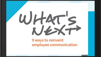 What's Next: 9 ways to reinvent employee communication